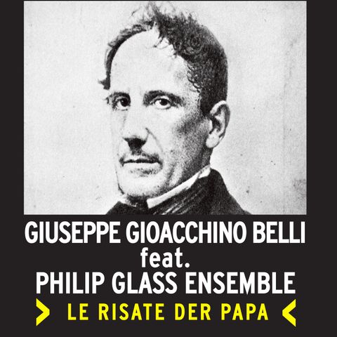 Giuseppe Gioacchino Belli feat. Philip Glass Ensemble