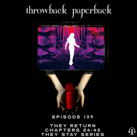 Episode 139 - They Return: Chapters 24-45
