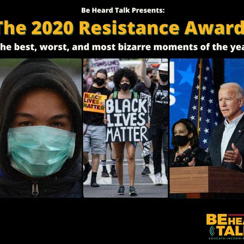 Be Heard Talk Presents The 2020 Resistance Awards