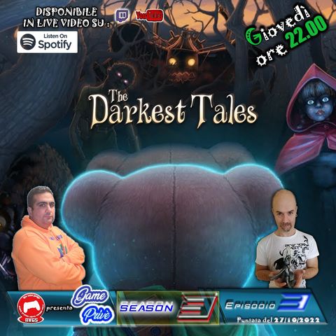 Game Privè - 3a ST - Puntata 3 - The Darkest Tales