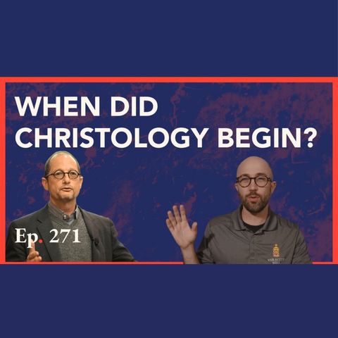 Episode 271: Ehrman on Christological Origins