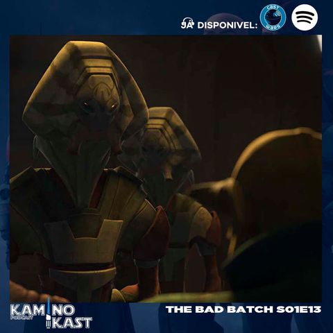 KaminoKast 157: The Bad Batch S01E13
