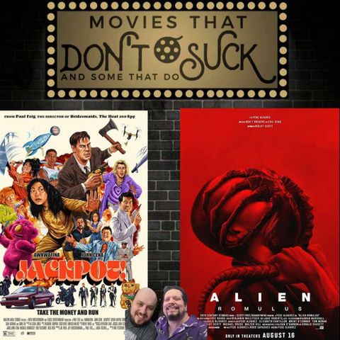 Movies That Don't Suck and Some That Do: Jackpot/Alien - Romulus