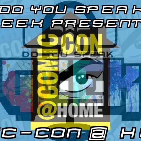 Do You Speak Geek Special: Comic-Con@Home