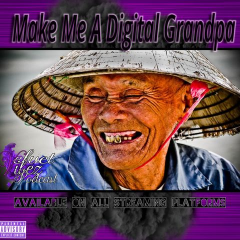 "Make Me A Digital Grandpa" EP.69