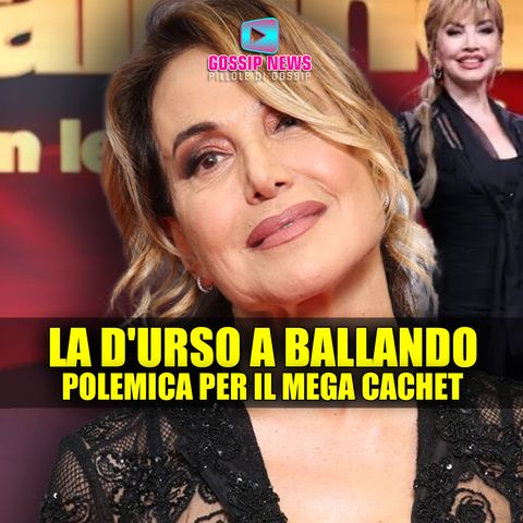 Barbara D'Urso a Ballando Con Le Stelle: Polemica Per il Mega Cachet!