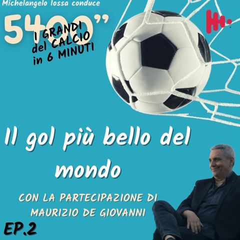 Il gol più bello del mondo con Maurizio De Giovanni