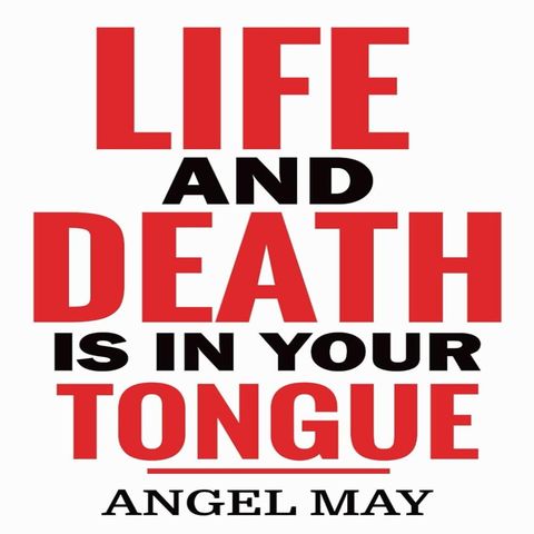 Life And Death Is In Your Tongue