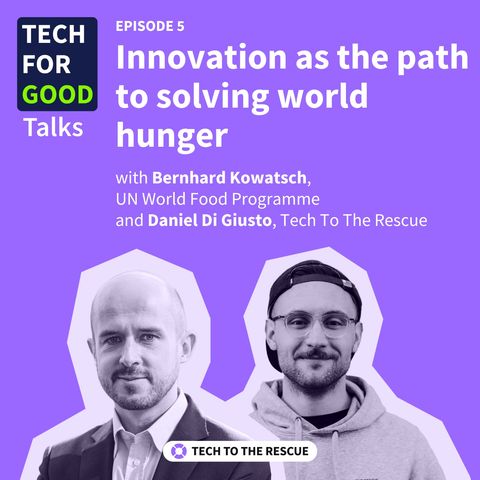 Ep5. Innovating against hunger: tech solutions for a global crisis - with Bernhard Kowatsch, UN WFP