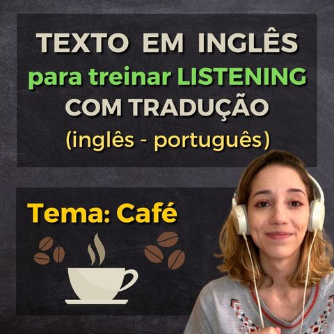 Li um texto em inglês com tradução sobre CAFÉ