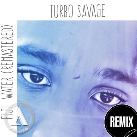 Turbo $avage- Fiji water (Remastered)
