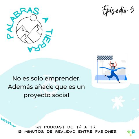 Episodio 5. Emprendimiento social, ¿es algo de ciencia ficción? 📢