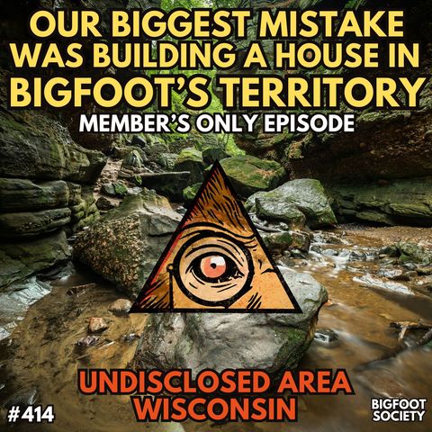 Our Mistake was Building our House in Bigfoot's Territory (Member's Only)
