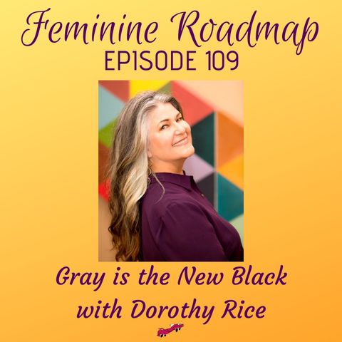 FR Ep #109 Gray is the New Black with Dorothy Rice