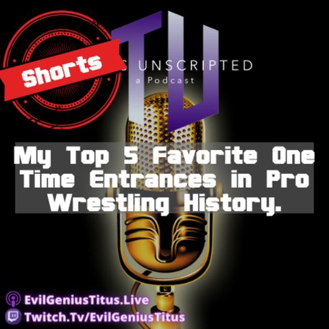 My Top 5 Favorite One Time Entrances in Pro Wrestling History - Titus Unscripted Shorts
