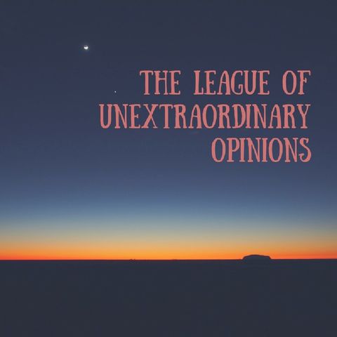 The League of Unextrordinary Opinions