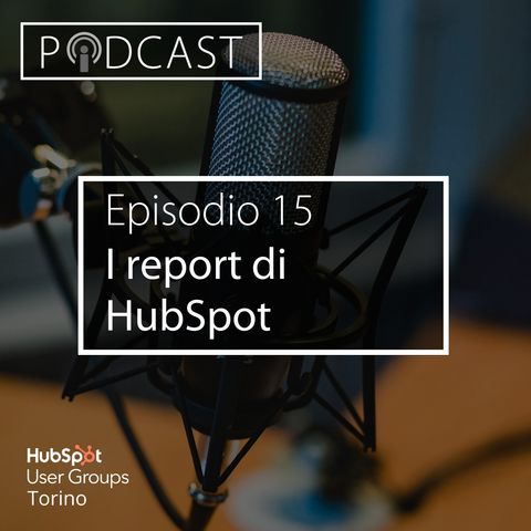 Pillole di Inbound #16 - I report di HubSpot