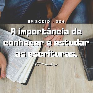 BLCast 04 – A importância de se conhecer e estudar as Escrituras – Pr. Samyr Trad