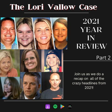 The Lori Vallow Case: 2021 Year in Review (Part 2)