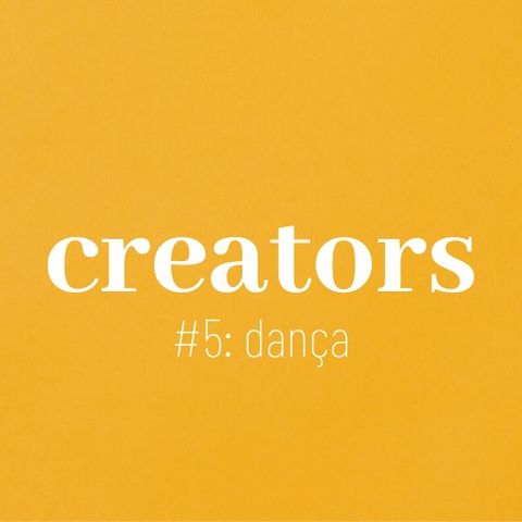 CREATORS #5: "dança" com Anna Cassola e Welton Sales