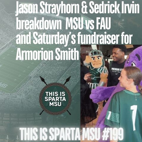 MSU vs FAU and Saturdays Fundraiser for Armorion Smith | This Is Sparta MSU #199