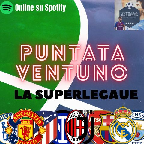 Puntata Ventuno: è nata la Superleague! Qual è il futuro per il calcio?