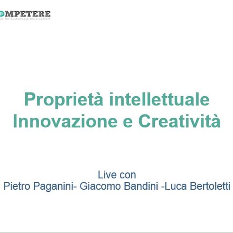 #Competere Live Ep. 4 Proprietà intellettuale, Innovazione e Creatività