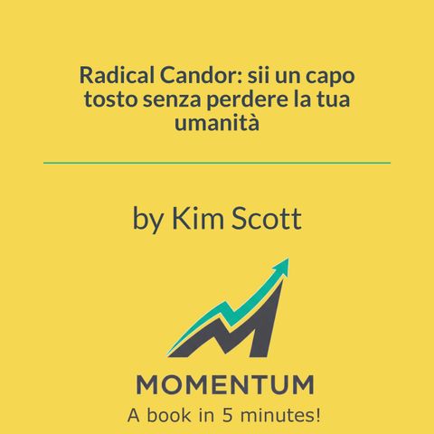 Radical Candor: sii un capo tosto senza perdere la tua umanità (Kim Scott)