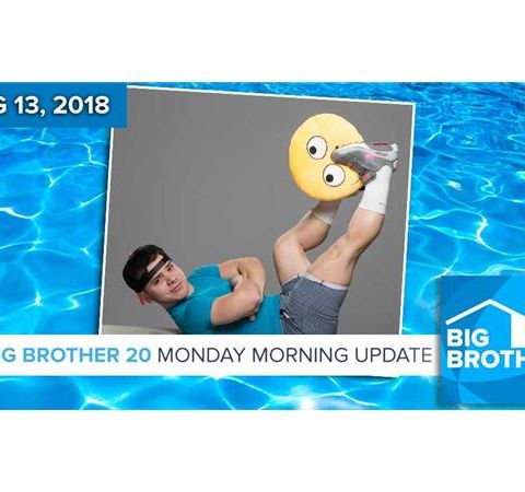 BB20 | Monday Morning Live Feeds Update Aug 13