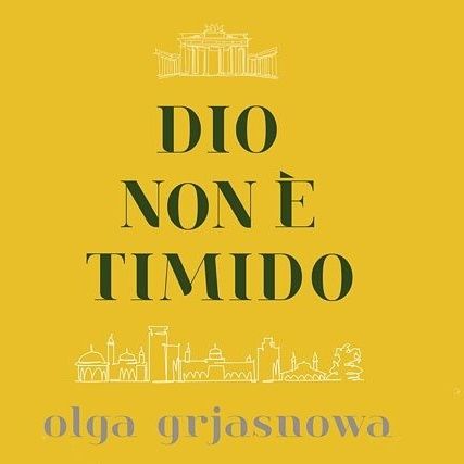 "Dio non è timido", romanzo di di Olga Grjasnowa