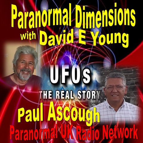Paranormal Dimensions - Paul Ascough - UFO's: The Real Story - 05/24/2021