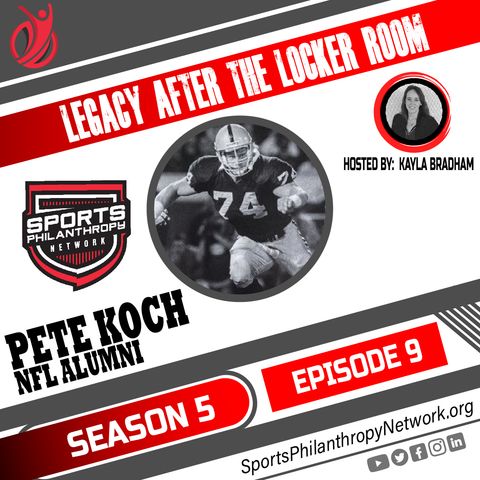 S5: EP9-- Pete Koch, NFL Alumni