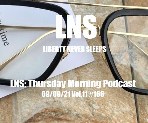 LNS: Thursday Morning Podcast 09/09/21 Vol.11 #166