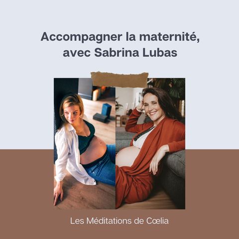 Accompagner la maternité avec Sabrina Lubas