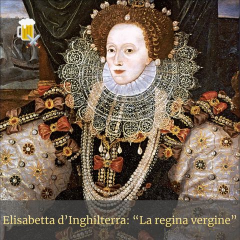 Elisabetta d'Inghilterra - La regina vergine