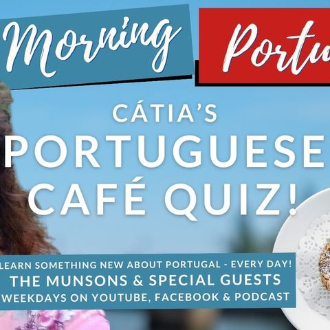 Cátia’s Portuguese Café Quiz! & The Portugeeza on Good Morning Portugal!