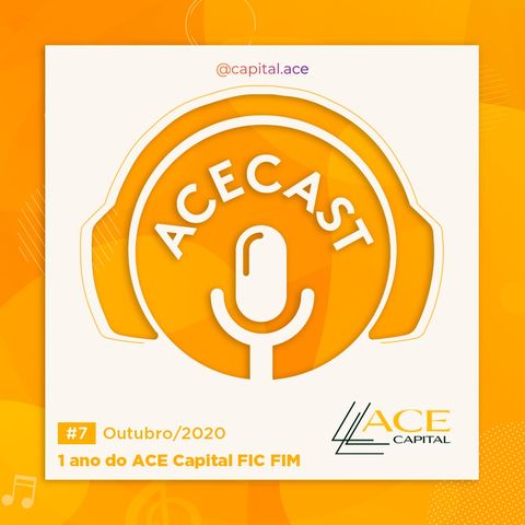 Episódio 07 - 1 ano do ACE Capital FIC FIM