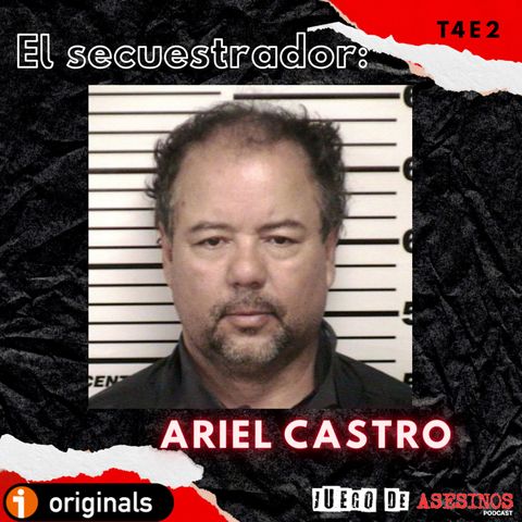 T4 E2 El secuestrador: Ariel Castro