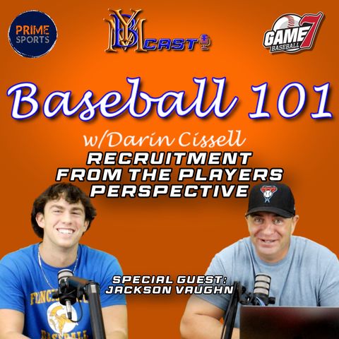 Baseball 101 With Darin Cissell | Recruitment from the Player's Perspective| YBMcast