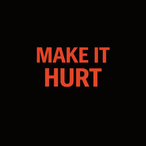Make it hurt