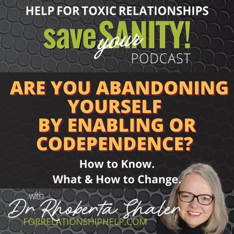 ARE YOU ABANDONING YOURSELF BY ENABLING OR CODEPENDENCE?
