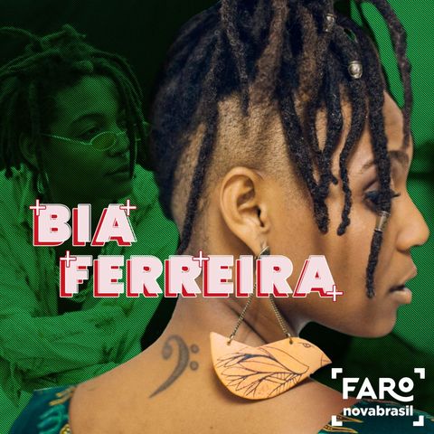 Bia Ferreira - Inicio da carreira, lançamento e repercussão do álbum "Igreja Lesbiteriana" e o racismo na música