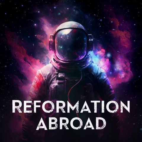 Reformation Abroad Trailer