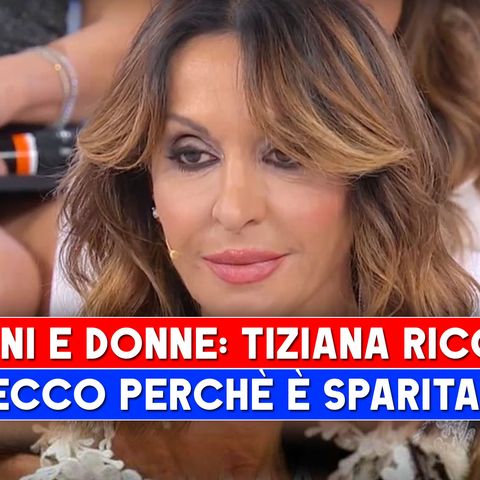 Uomini E Donne, Tiziana Riccardi: Ecco Perchè E' Sparita!