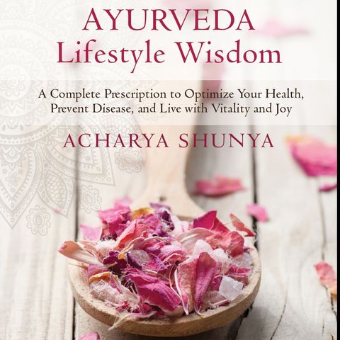 Acharya Shunya: Ayurveda Lifestyle Wisdom
