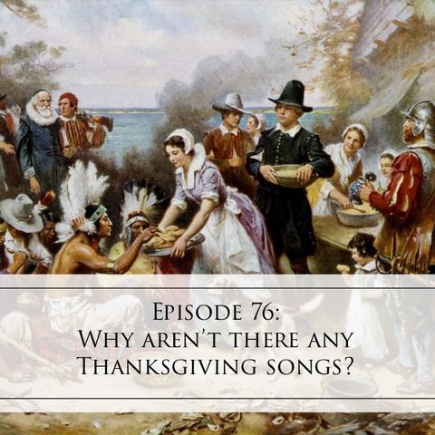 76: Why aren't there any Thanksgiving songs?