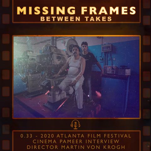 Between Takes 0.33 - 2020 Atlanta Film Festival: Cinema Pameer Interview - Director Martin Von Krogh