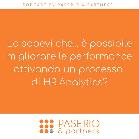 Lo sapevi che... è possibile migliorare le performance attivando un processo di HR Analytics?