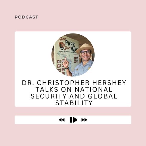 Dr. Christopher Hershey Talks On National Security And Global Stability