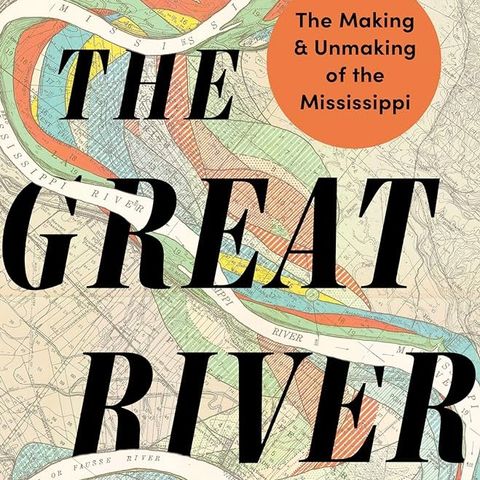 #92 The Great River - Making and Unmaking of the Mississippi w/ Boyce Upholt